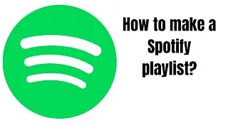 How to Make a Spotify Playlist I How to Make Playlist on Spotify (2020)