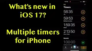 How to Use Multiple Timers on the iPhone with iOS 17