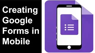 Creating Google Forms in Mobile ( How to Create Google Forms in Mobile )