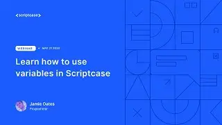 WEBINAR - Learn how to use variables in Scriptcase {Programming}