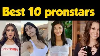 Best beautiful 10 pronstars / mia Khalifa / dani Daniel