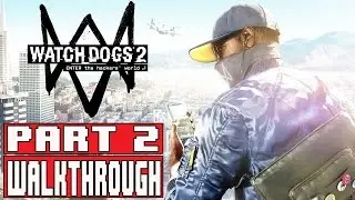 WATCH DOGS 2 Gameplay Walkthrough Part 2 (1080p) - No Commentary