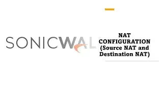 SonicWall Gen 7 Firewall (NSA) - NAT Configuration (SNAT and DNAT)