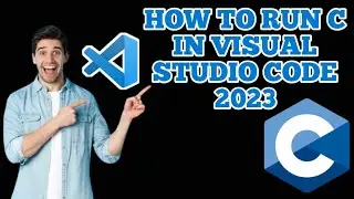 How to Run C Program in Visual Studio Code | [ 2023 UPDATE ]