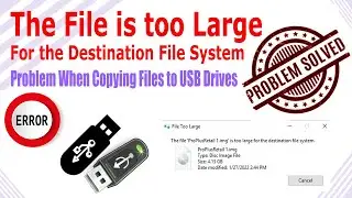 The file is too large for the destination file system | Error Solved | Dot.Computer