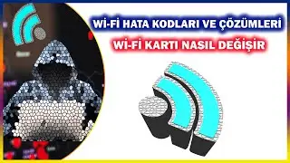 Windows 7-8-10-11 WiFi Bağlantı Sorunu | WİFİ kartı Nasıl Değiştirilir | Hata Kodları ve Çözümleri