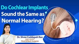 Hi9 | Do Cochlear Implants sound the same as normal Hearing? Dr. Shree Cuddapah Rao | ENT Surgeon