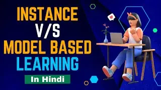 Lecture 3.3 | Instance Based Vs Model Based Learning | Types of Machine Learning | 