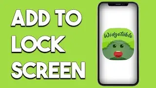 How To Add Widgetable To Lock Screen