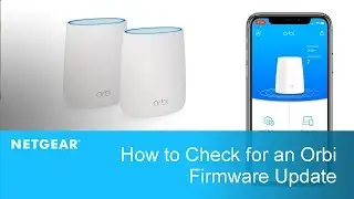 How to Check for Orbi Firmware Update Using the Orbi App