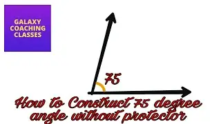 How to construct 75 degrees of angle without protector ll with compass