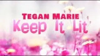 Tegan Marie - Keep It Lit (Lyric Video)