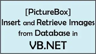 How to Insert and Retrieve Image to sql server using PictureBox in VB.NET