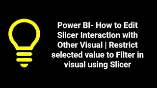 Power BI- How to Edit Slicer Interaction with Other Visual | Change Connection of Slicer