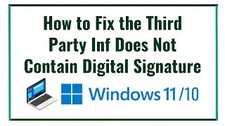 How to Fix the Third Party Inf Does Not Contain Digital Signature on Windows 10/11