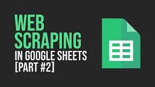 Web Scrape in Google Sheets: IMPORTXML Function (Part 2)