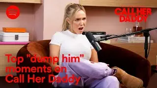 Biggest dump him moments | Call Her Daddy — Watch Free on Spotify