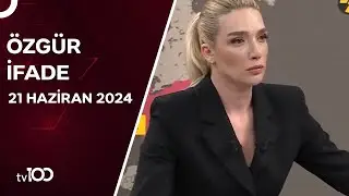 Cansu Canan Özgen ile Özgür İfade | 21 Haziran 2024