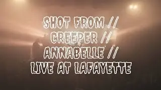 SHOT FROM // CREEPER // ANNABELLE // LIVE AT LAFAYETTE, LONDON