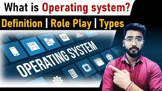 Operating System क्या होता है ? | Role of Operating System in Computer [Hindi]