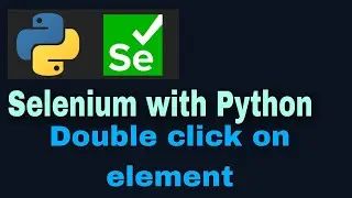 Selenium with Python Tutorial - 39 : double click action (ActionChains)