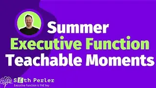 🧠 Parents, Summer Executive Function Teachable Moments