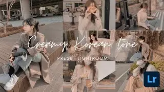 Creamy Korean tone Lightroom preset tutorial