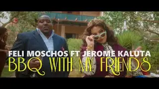 Feli Moschos feat. Jerome Kaluta - BBQ with my friends (Official Music Video 4Κ)