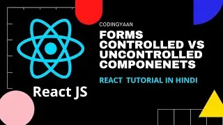 15.Forms in React JS | Controlled Vs Uncontrolled Component in React| React Tutorial in hindi 2020