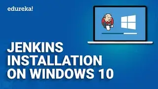 How to Install Jenkins on Windows 10 | Jenkins Installation in WIndows | Jenkins Tutorial | Edureka