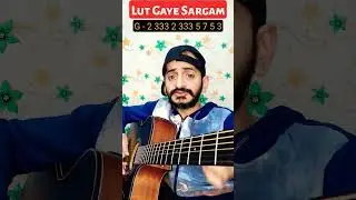 Lut Gaye Sargam | Complete Guitar Lesson | 