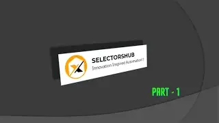 SelectorsHub Series || Overview || Part - 1 || Selenium Automation || Knowledge Share