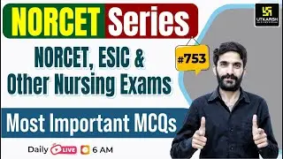 MSN, PEDIA, PHARMA | NORCET Series #753 | ESIC Exam Special Class By Raju Sir