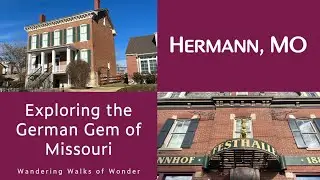 A Walking Tour of Historic Hermann, Missouri