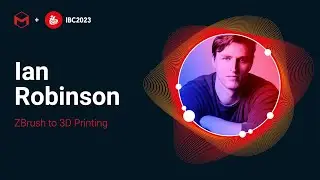 lan Robinson | ZBrush to 3D Printing | #IBC2023