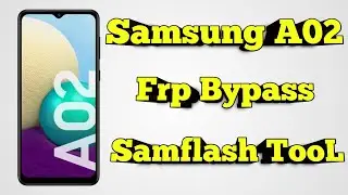 Samsung A02 Frp Bypass With Samflash tool