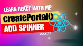 [43] React JS | createPortal() | Add Spinner/Loader to your React JS applications