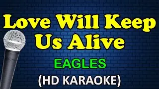 LOVE WILL KEEP US ALIVE - The Eagles (HD Karaoke)