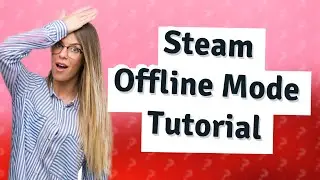 How to turn on offline mode on Steam?