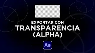 Cómo exportar un video CON TRANSPARENCIA (ALPHA) en After Effects