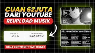 Makin Gampang ! Reupload Musik 2024 Cuan 62JT di Youtube | Cara dapat Uang dari Youtube 2024 Terbaru