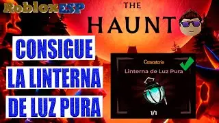 COMO CONSEGUIR LA LINTERNA DE LUZ PURA EN ROBLOX THE HAUNT LA MALDICION DE AXBURY