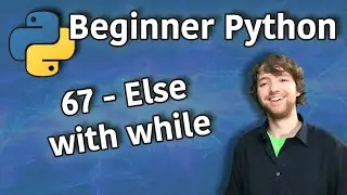 Beginner Python Tutorial 67 - Else with while