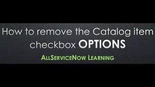 AllServiceNow Learning - How to remove the Catalog item/Record producer checkbox 