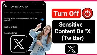 How To Turn Off X (Twitter) Sensitive Content Setting (2024) | Turn Off X Sensitive Content