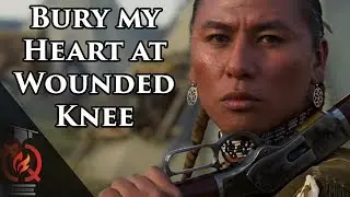 Bury my Heart at Wounded Knee | Based on a True Story