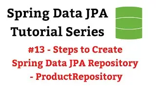 Spring Data JPA Tutorial - #13 - Steps to Create Spring Data JPA Repository - ProductRepository