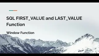 SQL FIRST_VALUE and LAST_VALUE Function Tutorial