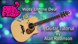 How to play: Wots Uh the Deal by Pink Floyd (2022 version)