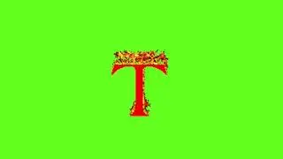T/Green Screen/T Alphabet/ A-Z Alphabet in green Screen/Fire Effect Alphabet/Green Screen Characters